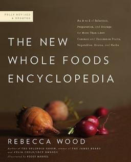 The New Whole Foods Encyclopedia: A Comprehensive Resource for Healthy Eating