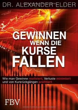 Gewinnen wenn die Kurse fallen: Wie man Gewinne realisiert, Verluste minimiert und von Kursrückgängen profitiert