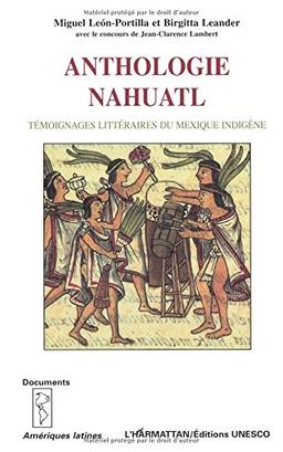 Anthologie nahuatl : témoignages littéraires du Mexique indigène