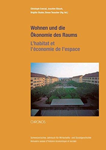 Wohnen und die Ökonomie des Raums - L'habitat et l'économie de l'espace (Schweizerisches Jahrbuch für Wirtschafts- und Sozialgeschich, Band 28)