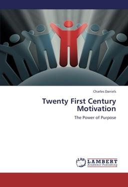 Twenty First Century Motivation: The Power of Purpose