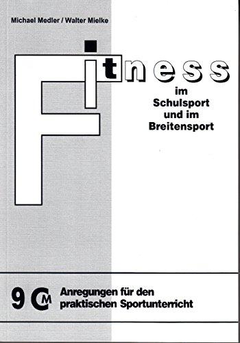 Anregungen für den praktischen Sportunterricht: Fitness im Schulsport und im Breitensport