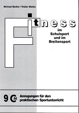 Anregungen für den praktischen Sportunterricht: Fitness im Schulsport und im Breitensport