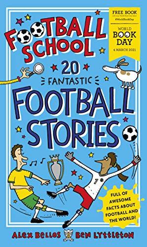 Football School 20 Fantastic Football Stories: World Book Day 2021