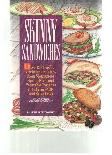 Skinny Sandwiches/over 130 Low-Fat Sandwich Creations from Vietnamese Spring Rolls and Vegetable Tostadas to Lobster Puffs and Salsa Dogs: Over 130 ... Lobster Puffs, Banana Burros to Reuben Pizzas