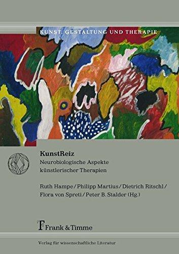 KunstReiz: Neurobiologische Aspekte künstlerischer Therapien (Kunst, Gestaltung und Therapie)