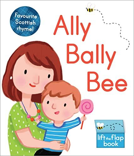 Selbert, K: Ally Bally Bee: A Lift-the-flap Book (Scottish Rhymes)