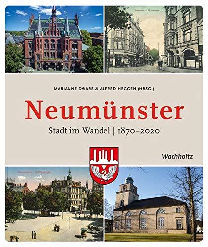 Neumünster: Stadt im Wandel. 1870-2020