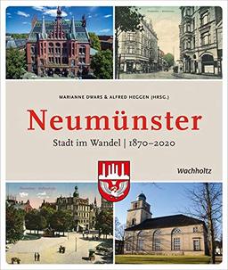 Neumünster: Stadt im Wandel. 1870-2020