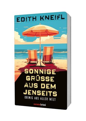 Sonnige Grüße aus dem Jenseits: Krimis aus aller Welt (HAYMON TASCHENBUCH)