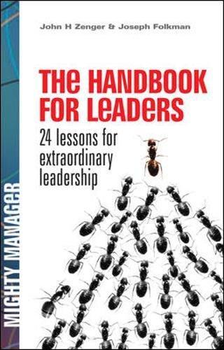 The Handbook for Leaders: 24 Lessons for Extraordinary Leadership (Mighty Manager)