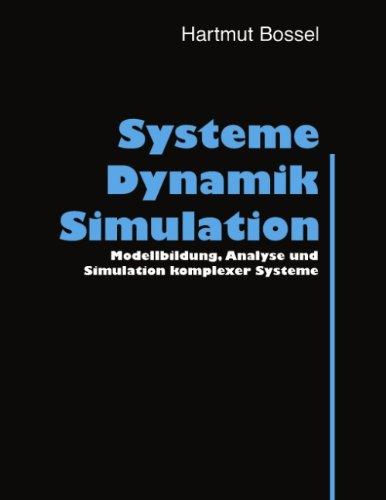 Systeme, Dynamik, Simulation: Modellbildung, Analyse und Simulation komplexer Systeme