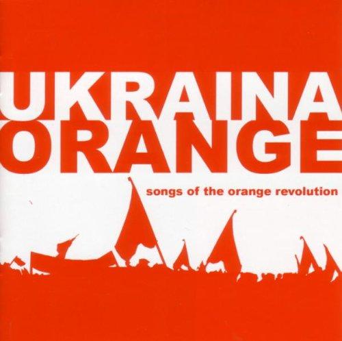 Ukraina - Songs of the Orange Revolution