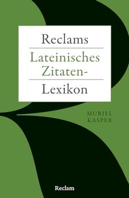 Reclams Lateinisches Zitaten-Lexikon (Reclams Universal-Bibliothek)