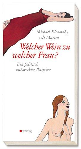 Welcher Wein zu welcher Frau? Ein politisch unkorrekter Ratgeber