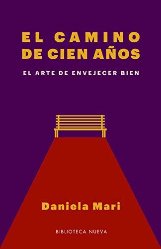 El camino de cien años . el arte de envejecer bien