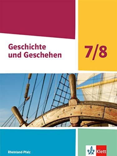 Geschichte und Geschehen 7/8. Ausgabe Rheinland-Pfalz: Schulbuch Klasse 7/8 (Geschichte und Geschehen. Ausgabe für Rheinland-Pfalz Gymnasium ab 2021)