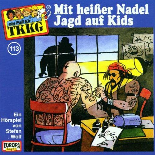 Ein Fall fuer TKKG - Folge 113: Mit heisser Nadel Jagd auf Kids