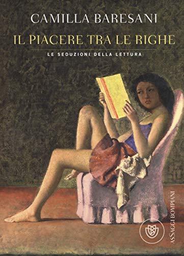 Il piacere tra le righe. Le seduzioni della lettura (AsSaggi)