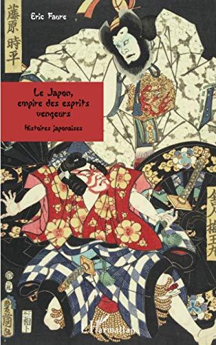 Le Japon, empire des esprits vengeurs : histoires japonaises