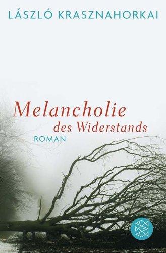 Melancholie des Widerstands: Roman