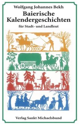 Baierische Kalendergeschichten. Für Stadt- und Landleut