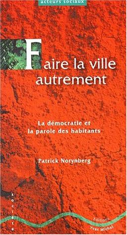 Faire la ville autrement : la démocratie et la parole des habitants