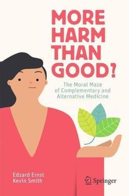 More Harm than Good?: The Moral Maze of Complementary and Alternative Medicine