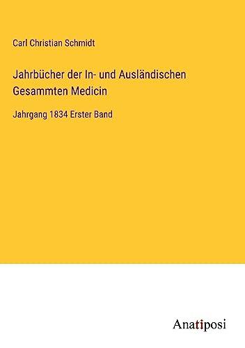 Jahrbücher der In- und Ausländischen Gesammten Medicin: Jahrgang 1834 Erster Band