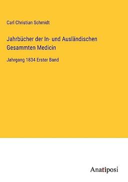 Jahrbücher der In- und Ausländischen Gesammten Medicin: Jahrgang 1834 Erster Band