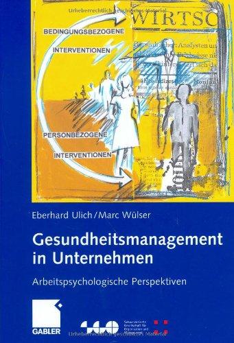 Gesundheitsmanagement in Unternehmen: Arbeitspsychologische Perspektiven (Schweizerische Gesellschaft für Organisation und Management)