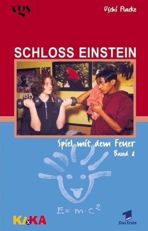 Schloss Einstein, Bd.8, Spiel mit dem Feuer