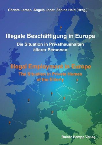 Illegale Beschäftigung in Europa / Illegal Employment in Europe: Die Situation in Privathaushalten älterer Personen / The Situation in Private Homes of the Elderly