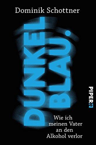 Dunkelblau: Wie ich meinen Vater an den Alkohol verlor