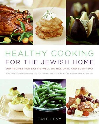 Healthy Cooking for the Jewish Home: 200 Recipes for Eating Well on Holidays and Every Day