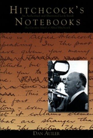 Hitchcock's Notebooks:: An Authorized And Illustrated Look Inside The Creative Mind Of Alfred Hitchcook