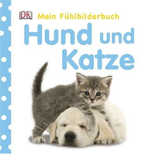 Mein Fühlbilderbuch:Hund und Katze