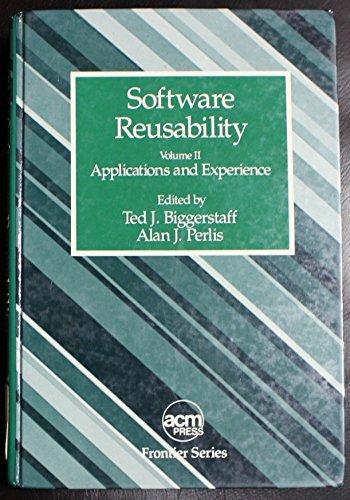 Software Reusability: Applications and Experience (Acm Press Frontier Series)