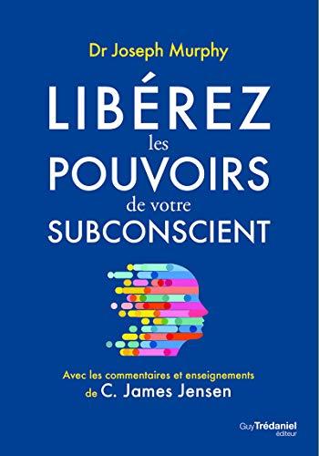 Libérez les pouvoirs de votre subconscient