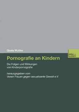 Pornografie an Kindern: Die Folgen und Wirkungen von Kinderpornografie