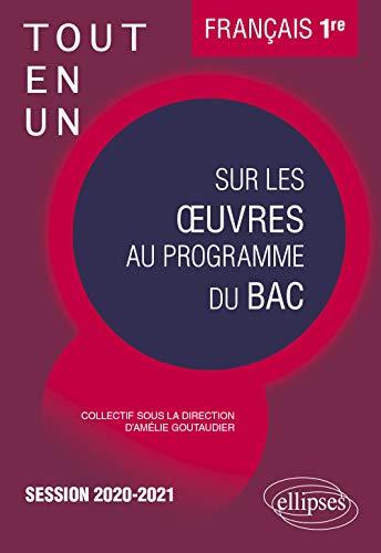 Tout-en-un sur les oeuvres au programme du bac : français 1re, session 2020-2021