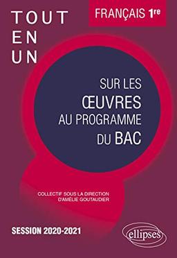 Tout-en-un sur les oeuvres au programme du bac : français 1re, session 2020-2021