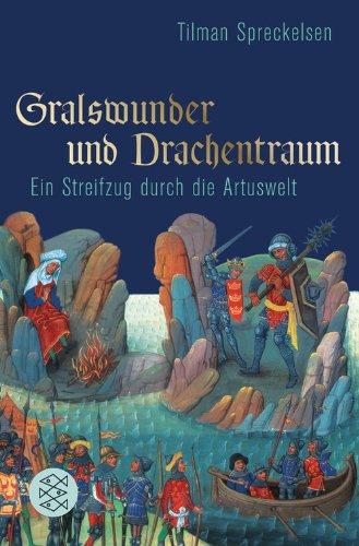 Gralswunder und Drachentraum: Ein Streifzug durch die Artuswelt