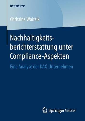 Nachhaltigkeitsberichterstattung unter Compliance-Aspekten: Eine Analyse der DAX-Unternehmen (BestMasters)