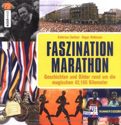 Faszination Marathon: Geschichten und Bilder rund um die magischen 42,195 Kilometer