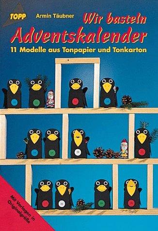 Wir basteln Adventskalender. 11 Modelle aus Tonpapier und Tonkarton.