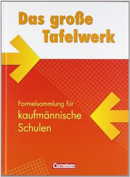 Das große Tafelwerk für kaufmännische Schulen: Mathematik, Informatik, Wirtschaft, Physik, Chemie, Biologie: Schülerbuch