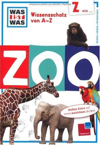 Was ist was Wissensschatz von A-Z: Z wie ... Zoo