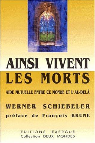 Ainsi vivent les morts : aide mutuelle entre ce monde et l'au-delà