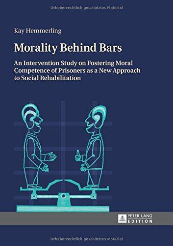 Morality Behind Bars: An Intervention Study on Fostering Moral Competence of Prisoners as a New Approach to Social Rehabilitation